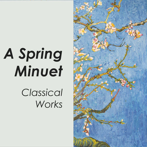 "A Spring Minuet: Classical Works"