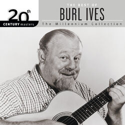 Cover of 20th Century Masters: The Best of Burl Ives - The Millennium Collection