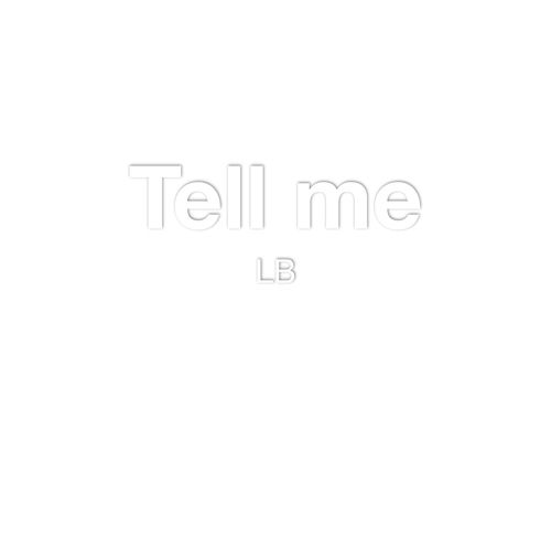 Tell me