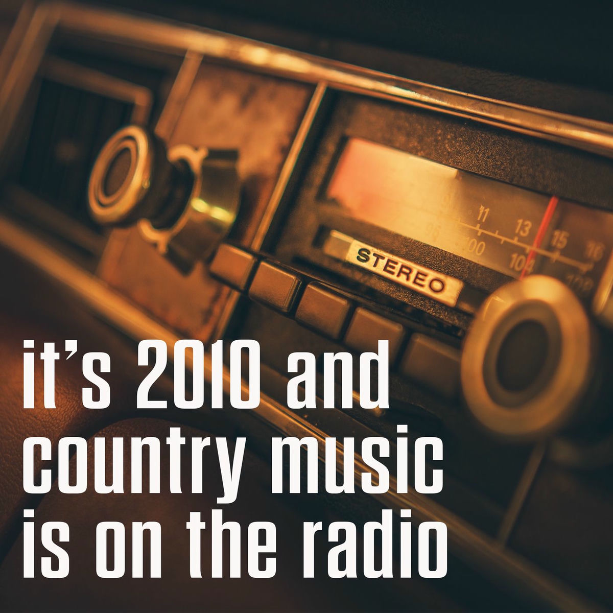 Album cover of it's 2010 and country music is on the radio