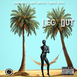 Cover of Leg Out (feat. Marty Macphly & Mannie Tattoo)