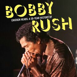 Cover of Chicken Heads: A 50-Year History Of Bobby Rush