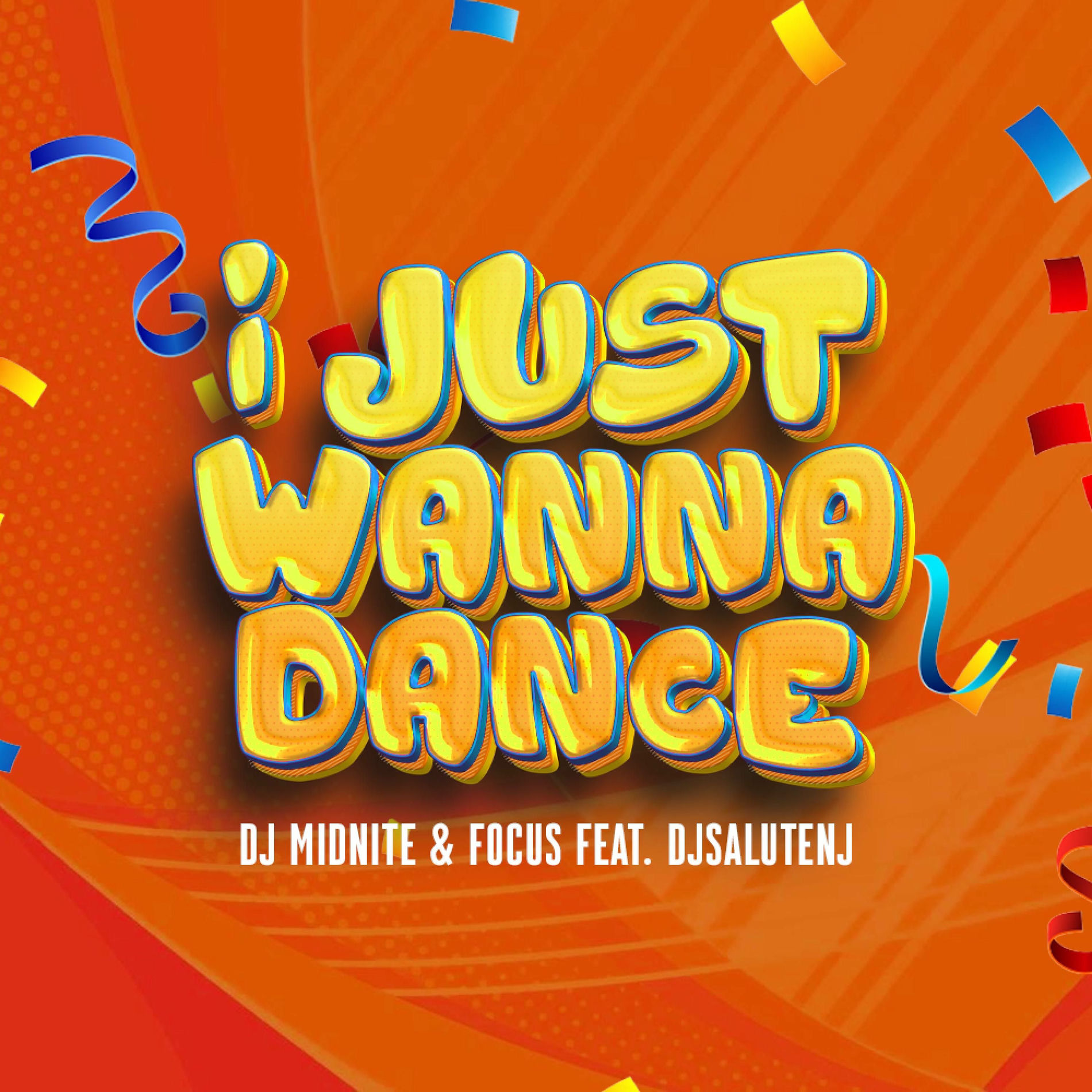 Album cover of I Just Wanna Dance (feat. Dj MidNite & Focus)