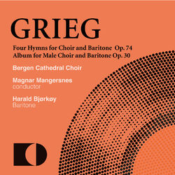 Cover of Edvard Grieg: Four Hymns for Mixed Choir and Baritone. Op. 74 / Album for Male Choir and Baritone. Op. 30