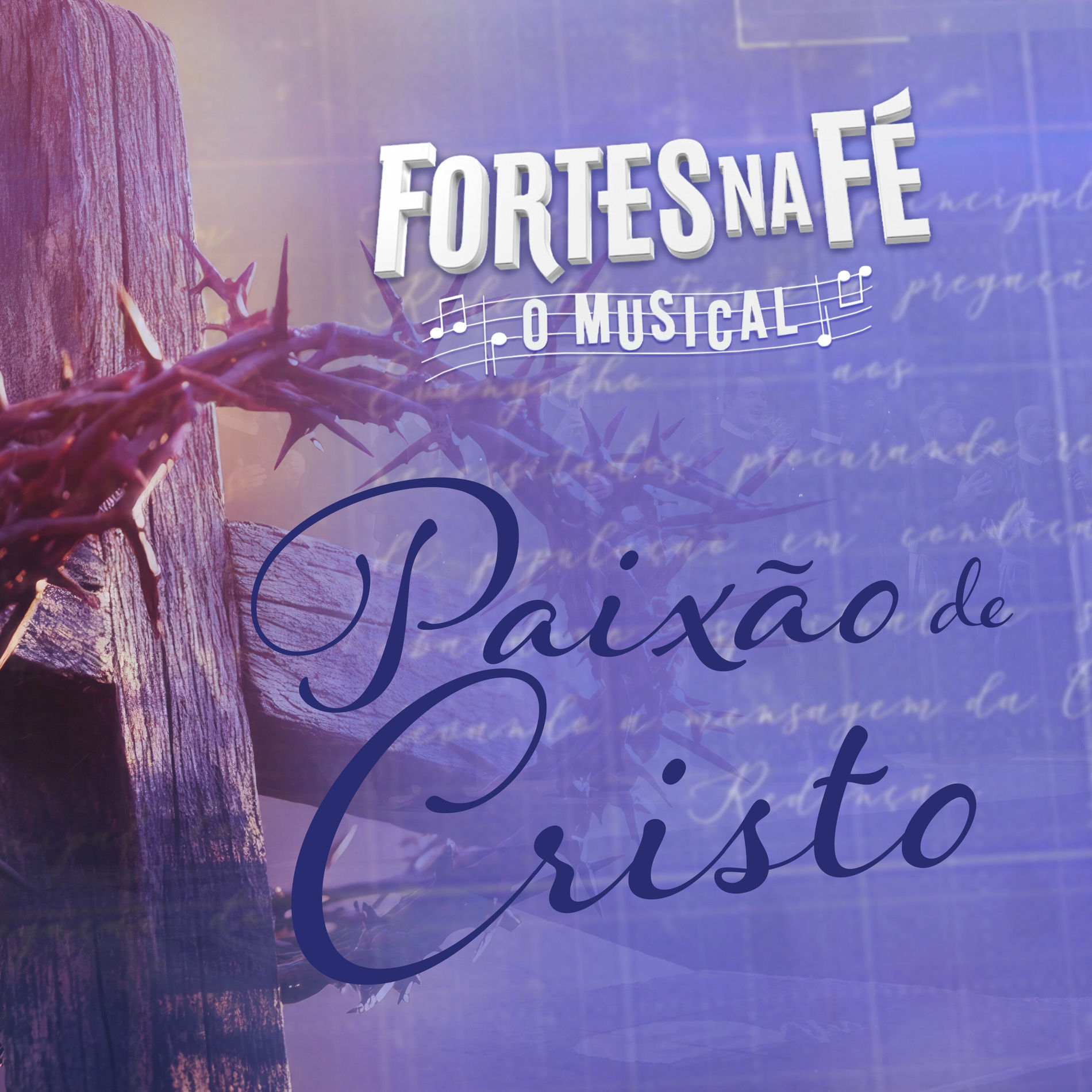 Album cover of Fortes Na Fé, O Musical – Paixão De Cristo