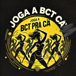 Cover of Joga a bct pra cá
