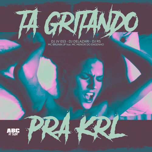 Ta Gritando pra Krl