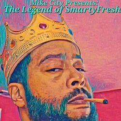 Cover of Mike City Presents The Legend of Smarty Fresh