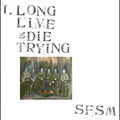 Long Live or Die Trying