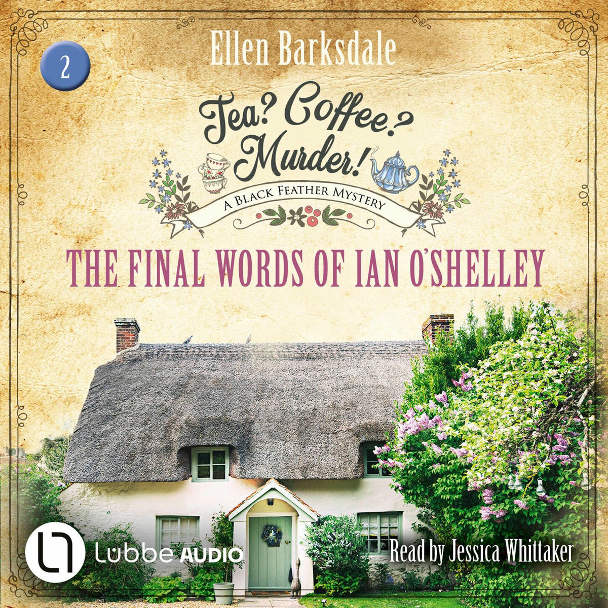 Album cover of The Final Words of Ian O'Shelley - Tea? Coffee? Murder!, Episode 2 (Unabridged)