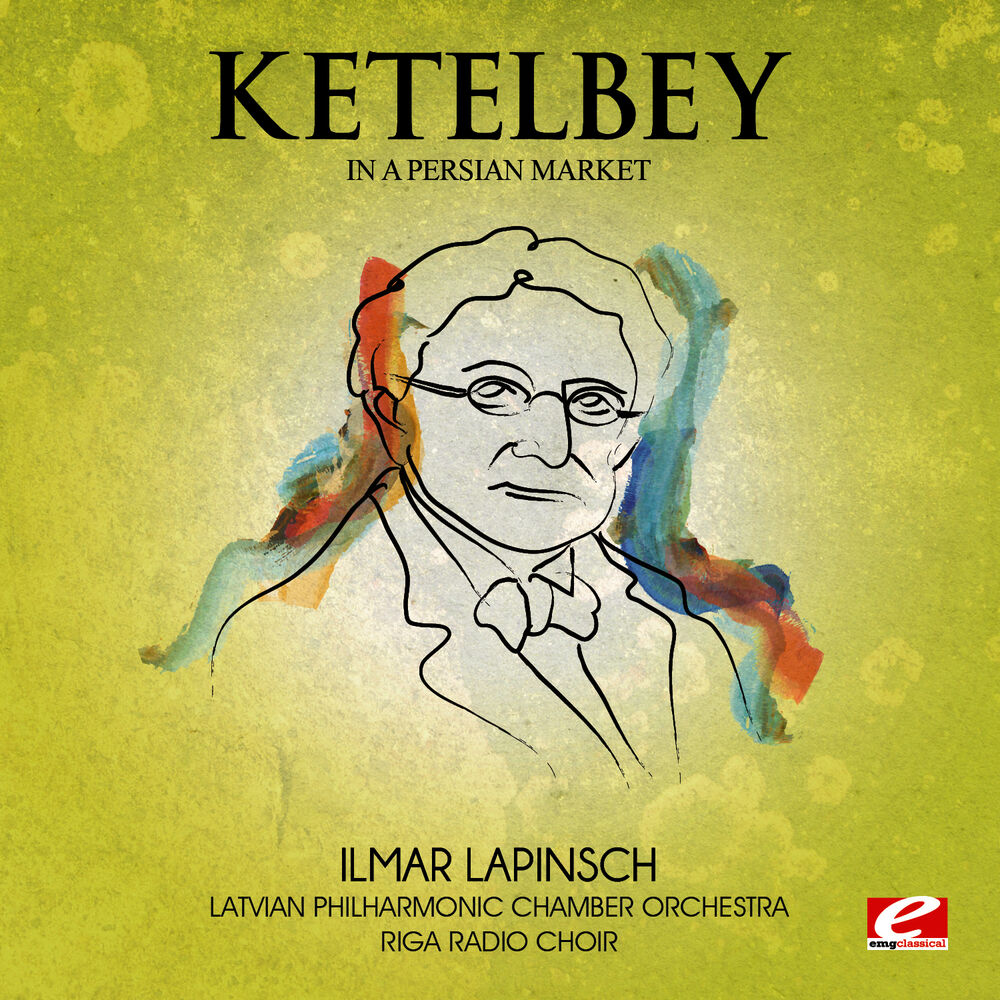Picture of Ketelbey: In a Persian Market (Digitally Remastered)