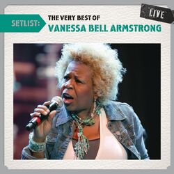 Cover of Setlist: The Very Best Of Vanessa Bell Armstrong LIVE