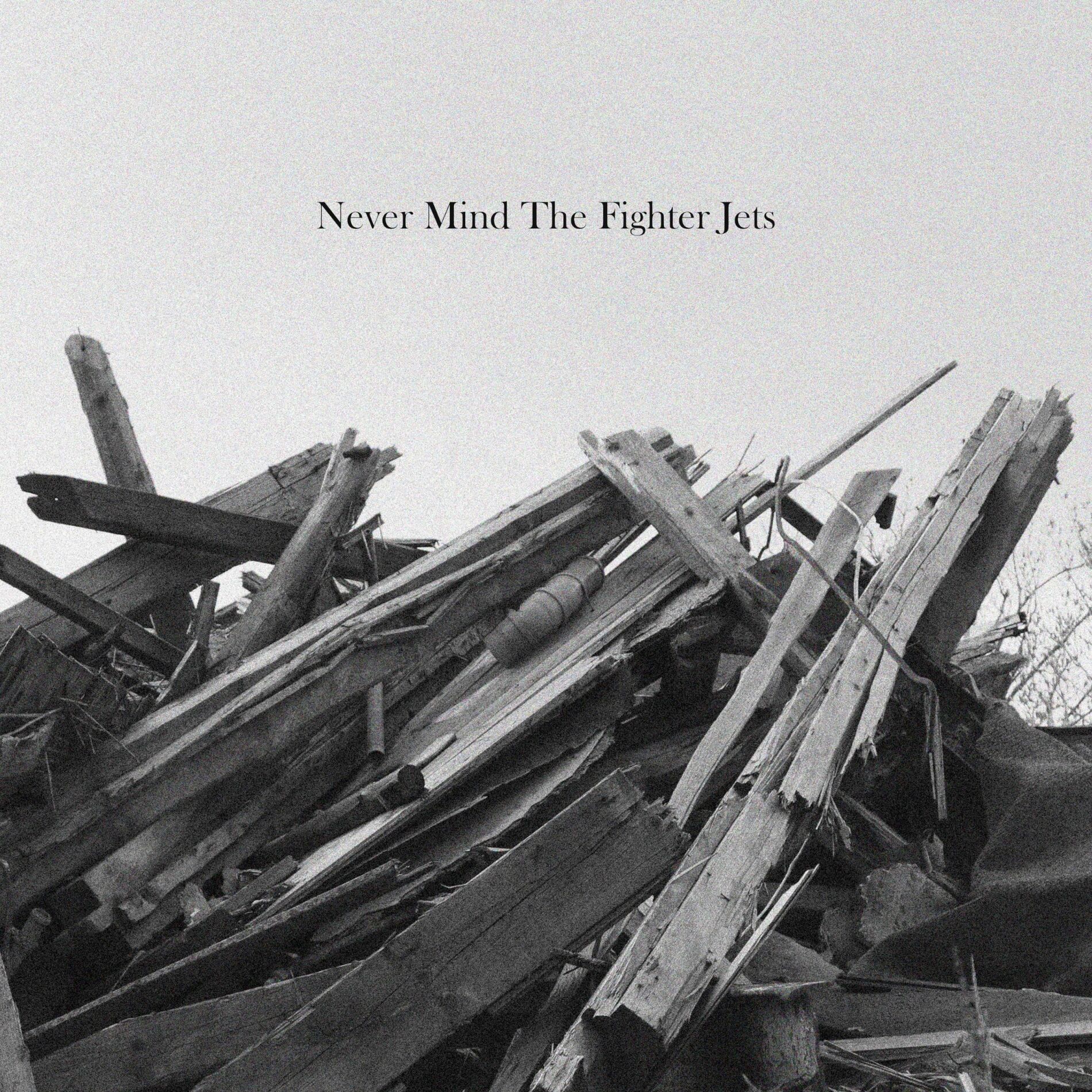Album cover of Never Mind The Fighter Jets