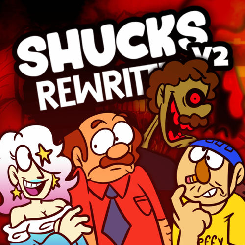 SHUCKS: REWRITTEN V2