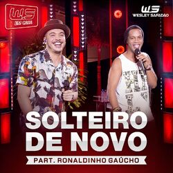 Cover of Solteiro de Novo (feat. Ronaldinho Gaúcho) (Ao Vivo)