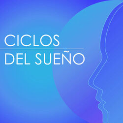 Cover of Ciclos del Sueño - Canciones para Sueños Profundos y Fases REM, Dormir Profundamente