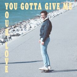 Cover of You Gotta Give Me Your Love