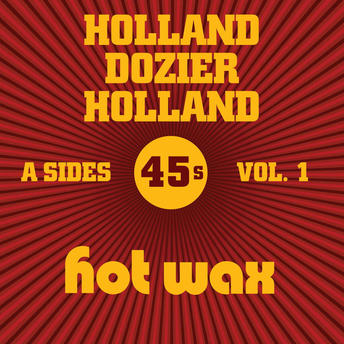 Album cover of Hot Wax A-Sides Vol. 1 (The Holland Dozier Holland 45s)