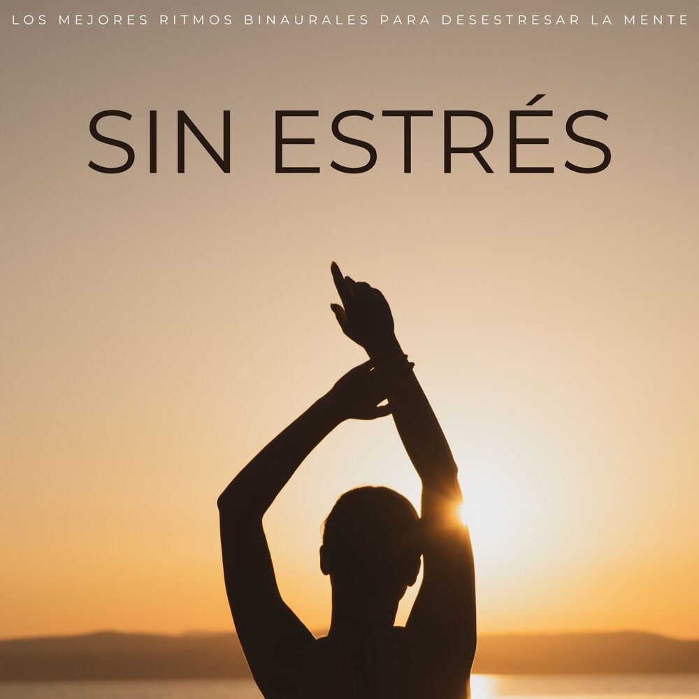 Picture of Sin Estrés: Los Mejores Ritmos Binaurales Para Desestresar La Mente