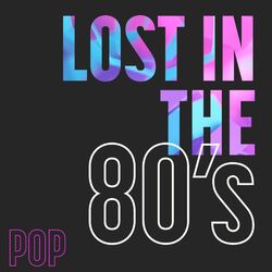 Cover of Lost in the 80’s - Pop