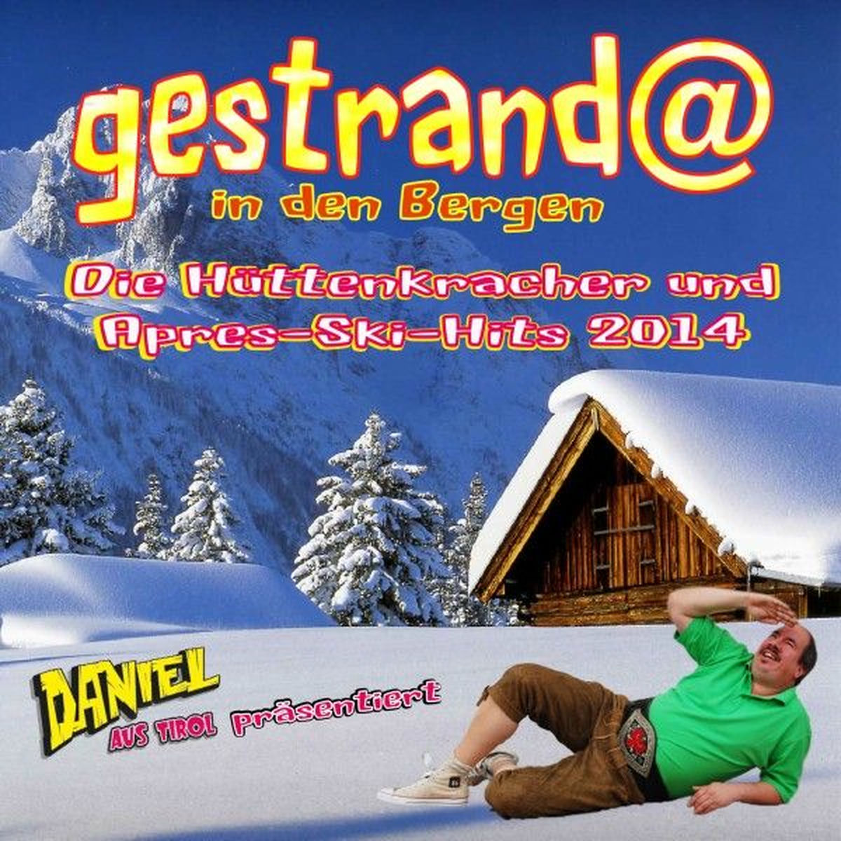 Album cover of Daniel aus Tirol präsentiert - Gestrandet in den Bergen (Die Hüttenkracher und Après-Ski-Hits 2014)
