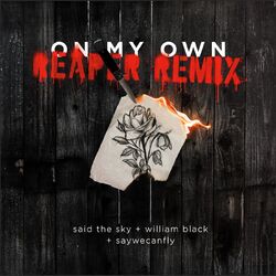 Cover of On My Own - REAPER Remix (feat. SayWeCanFly)