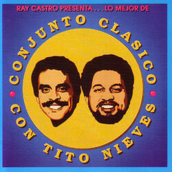 Cover of Ray Castro Presenta...Lo Mejor De Conjunto Clasico Con Tito Nieves