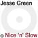 Nice 'n' Slow