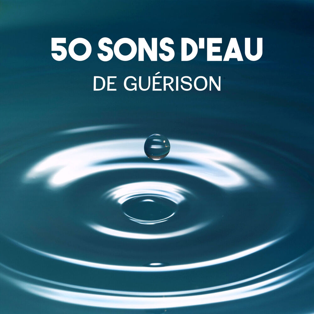 Picture of 50 sons d'eau de guérison - Musique anti stress, calme vagues de l'océan, endormissement, détente et relaxation, sons de pluie, bo