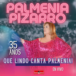 35 A&ntilde;os: &iexcl;Que Lindo Canta Palmenia! (En Vivo)