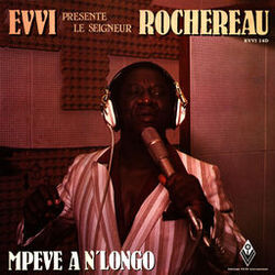Cover of Evvi Presente "Le Seigneur" Rochereau: Mpeve a N'longo