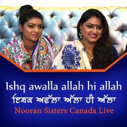 Cover of Ishq Awalla Allah Hi Allah Nooran Sisters Canada Live
