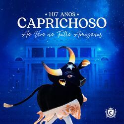 Cover of Caprichoso 107 Anos (Ao Vivo no Teatro Amazonas)