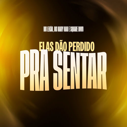 Elas Dão Perdido pra Sentar