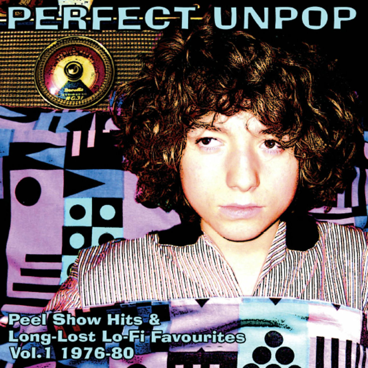 Album cover of Perfect Unpop: Peel Show Hits And Long Lost Lo-Fi Favourites, Vol. 1 (1976-1980)