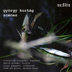 Cover of György Kurtág: Scenes (Scenes from a Novel, Op. 19, Eight Duos for Violin and Cimbalom, Op. 4, Seven Songs, Op. 22, In mem