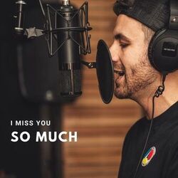 i miss you so much