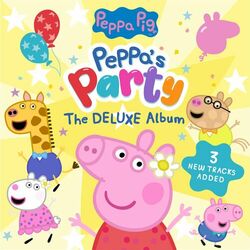 Peppa’s Party! The Deluxe Album