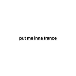 Put Me Inna Trance