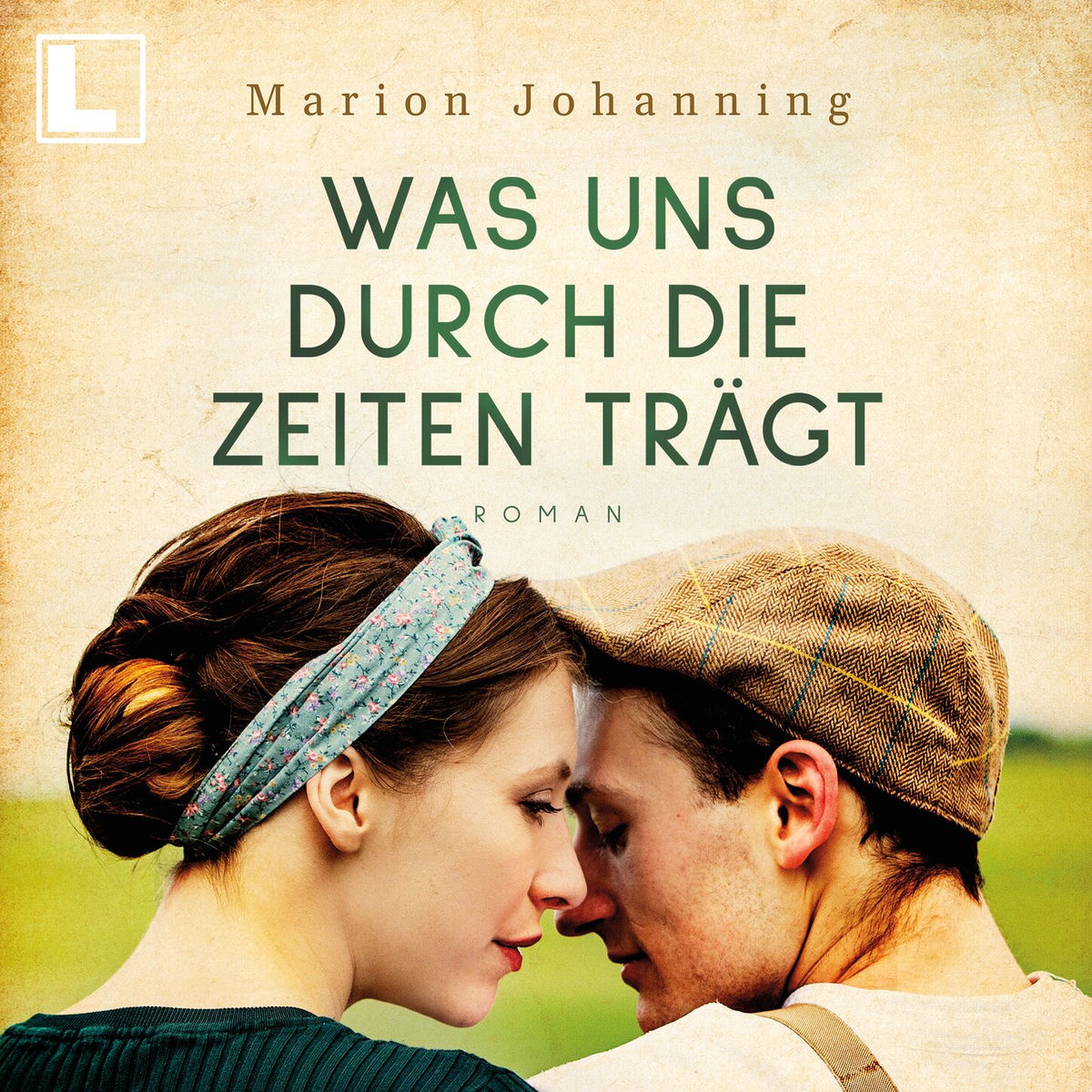 Album cover of Was uns durch die Zeiten trägt - Luise und Marian, Band 1 (ungekürzt)