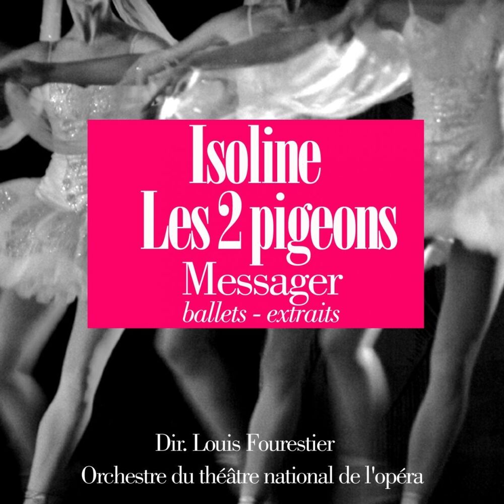 Picture of Messager : Les deux pigeons - Isoline (Extraits de ballet)