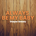 Always Be My Baby