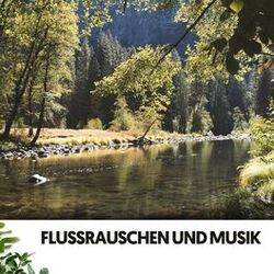 Cover of Flussrauschen und Musik: Die Rhythmen der Wasserwege der Natur