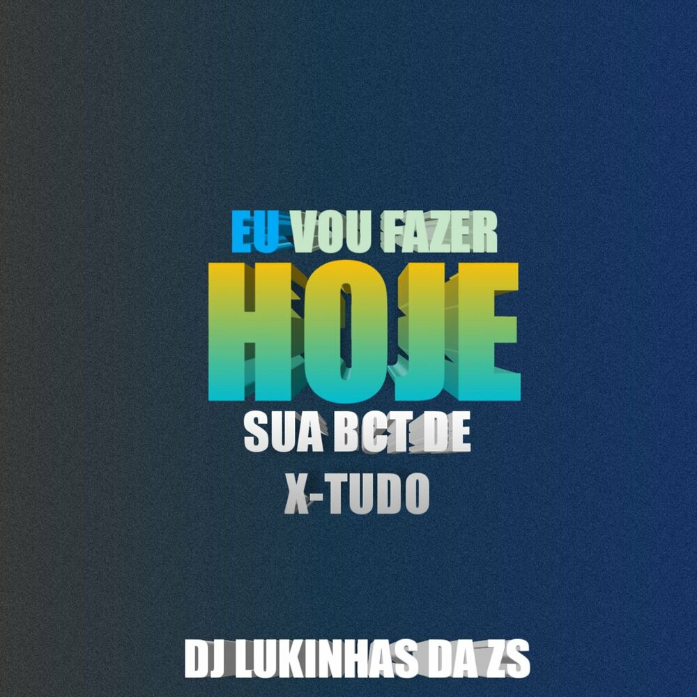 Picture of HOJE EU VOU FAZER SUA BCT DE X-TUDO