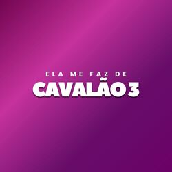 Cover of Ela me Faz de Cavalão 3