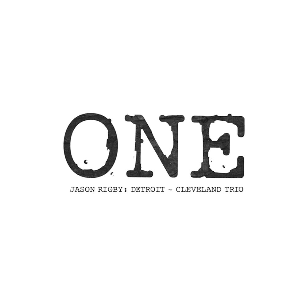 Picture of One. Jason Rigby: Detroit - Cleveland Trio
