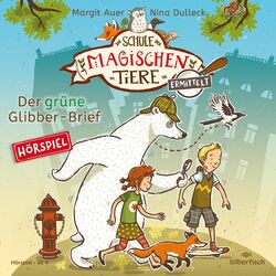 Cover of Die Schule der magischen Tiere ermittelt - Hörspiele 1: Der grüne Glibber-Brief