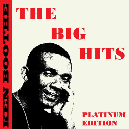 Ken Boothe - The Big Hits (Platinum Edition) | Deezer