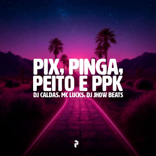 PIX, PINGA, PEITO E PEPEKA