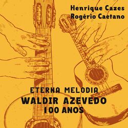 Cover of Eterna Melodia - Waldir Azevedo 100 Anos (Ao Vivo)